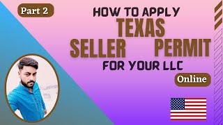 How to Apply for Seller permit in Texas (USA) for LLC Part 2