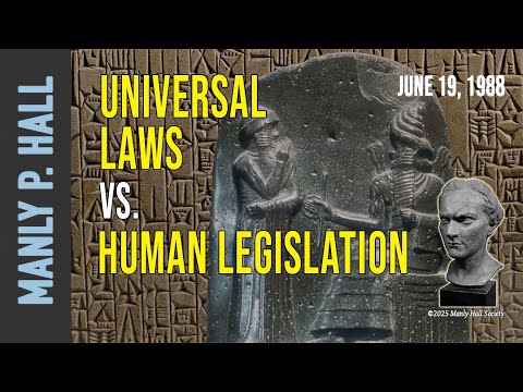 Manly P. Hall: Universal Laws vs. Human Legislation