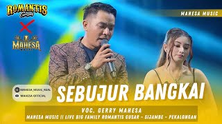 Download lagu SEBUJUR BANGKAI - GERRY MAHESA || MAHESA MUSIC LIVE ROMANTIS GUSAR - PEKALONGAN - RAMAYANA AUDIO mp3