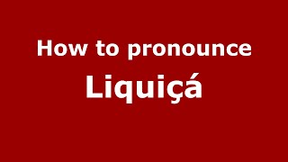 How to pronounce Liquiçá