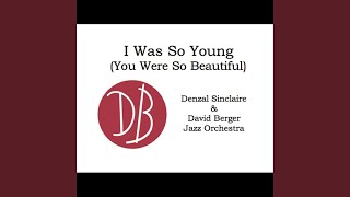 I Was So Young (You Were So Beautiful)
