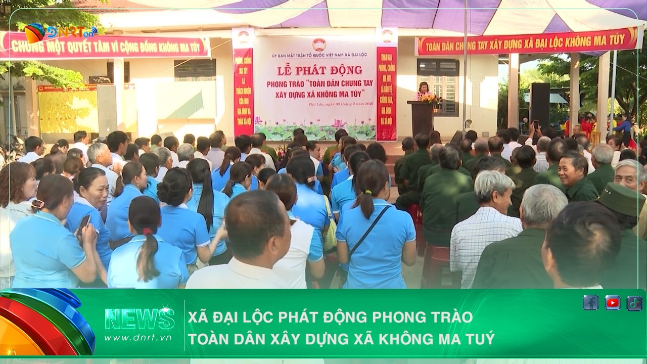 XÃ ĐẠI LỘC PHÁT ĐỘNG PHONG TRÀO TOÀN DÂN XÂY DỰNG XÃ KHÔNG MA TUÝ