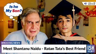 Meet Shantanu Naidu - Ratan Tata’s Best Friend