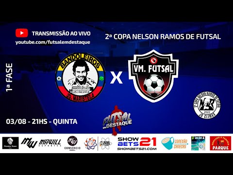 BANDOLEIROS X VM FUTSAL  - 2ª COPA NELSON RAMOS DE FUTSAL