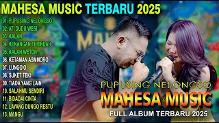 Download lagu MAHESA Music Full Album 2025 tanpa iklan, PUPUSING NELONGSO, ATI DUDU WESI mp3