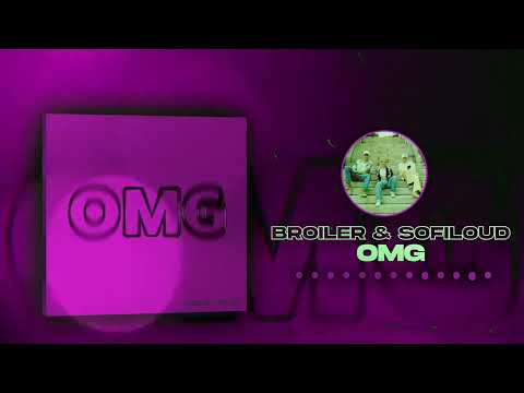 BROILER x SOFILOUD - OMG