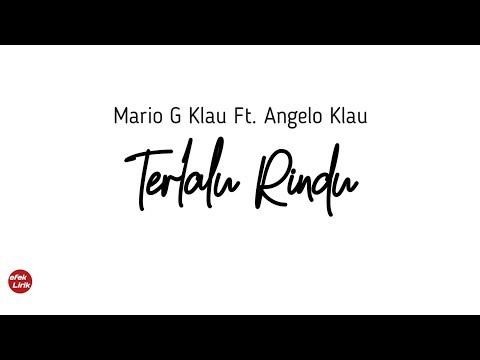 Mario G Klau Ft. Angelo Klau - Terlalu Rindu (Lirik Lagu)