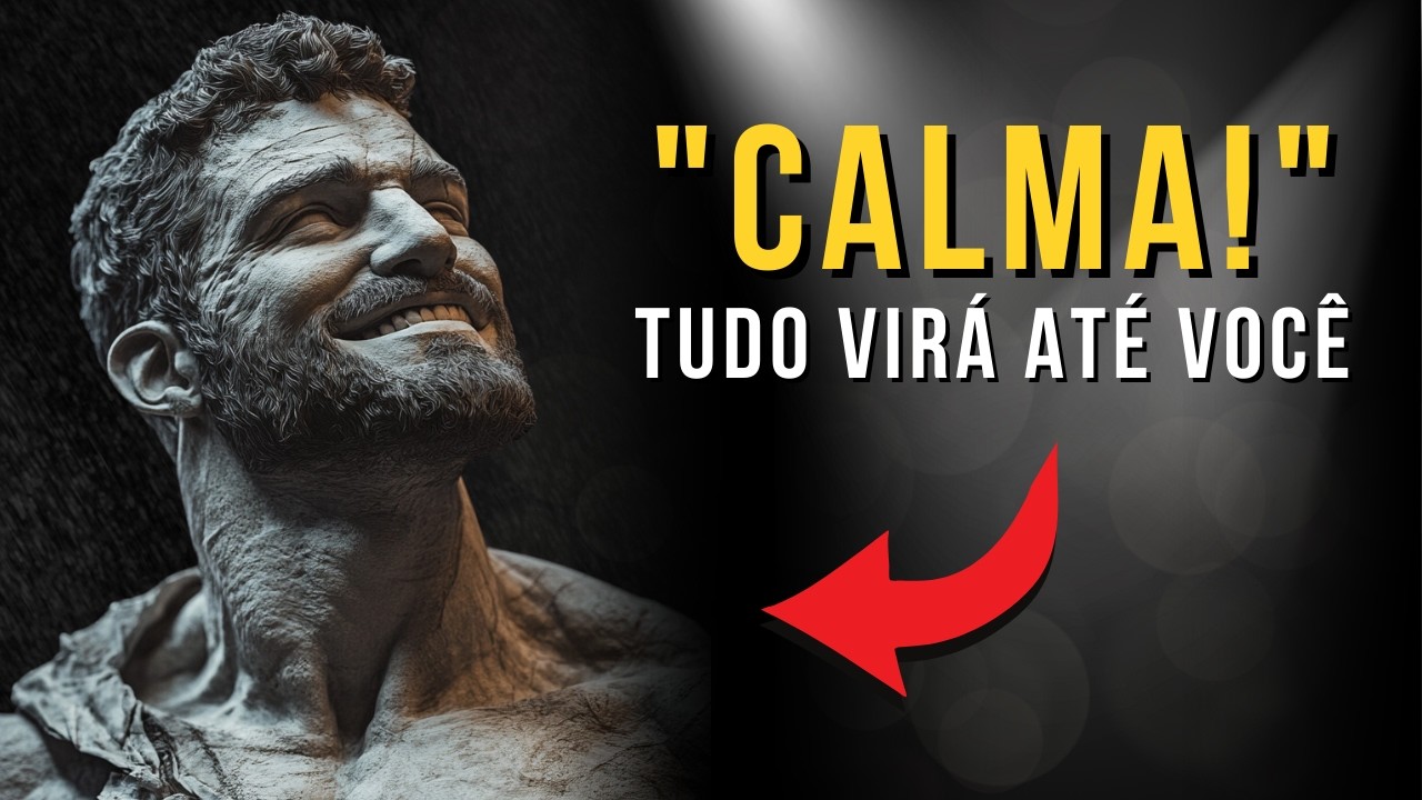 CALMA! Fique Calmo e Você Manifestará Qualquer Coisa que Deseja | Ensinamento Estoico | Estoicismo