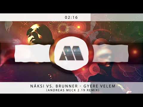 Náksi vs  Brunner - Gyere velem ( Andreas Meck 2 19 Remix )