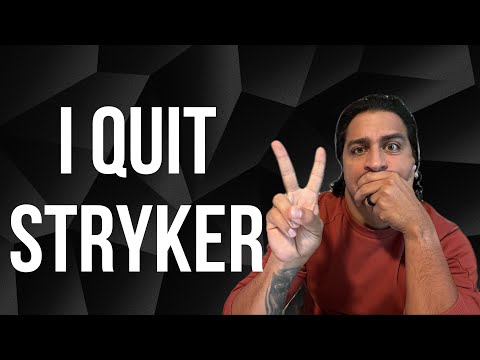 i quit stryker for these reasons