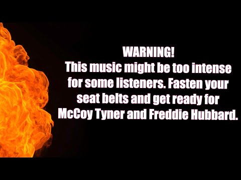 Warning: This Music May Be Too Intense for Some Listeners-McCoy Tyner and Freddie Hubbard
