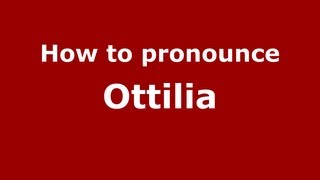 How to pronounce Ottilia
