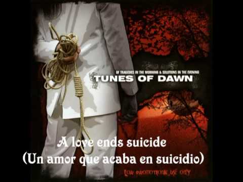 Tunes of Dawn- A love Ends Suicide (Subtitulada)