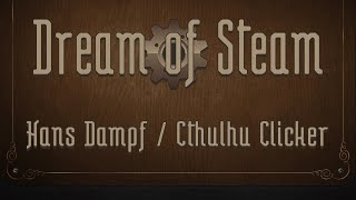 ⚙️ DREAM OF STEAM | Hans-Dampf & Cthulhu Clicker | By NuraRay, Sevarihk & Oberflansch