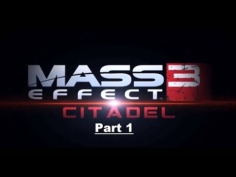 Mass Effect 3 Citadel DLC Walkthrough Part 1