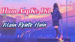 Download lagu Hum Aapke Dil Main_heart touching song_lovesong_slowed Reverb Lofi song mp3