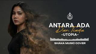 Download lagu ANTARA ADA DAN TIADA - UTOPIA | COVER BY SHAKA MUSIC mp3
