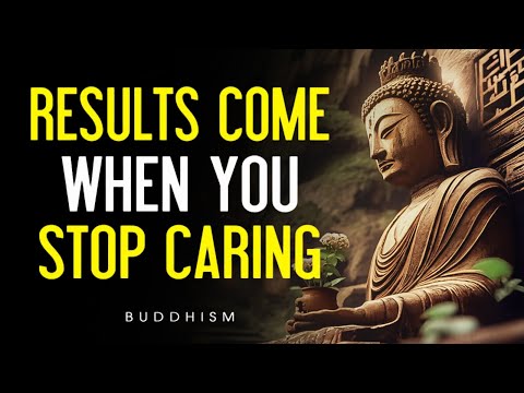 Once You Stop Caring Results Come | Buddhist Wisdom