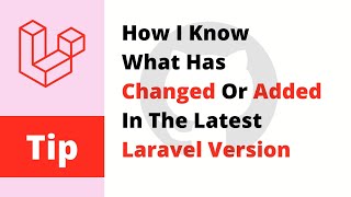 How I Know What Has Changed Or Added In The Latest Laravel Version