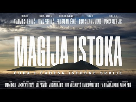 Magija istoka: čuda i čudesa istočne Srbije // Dokumentarni film