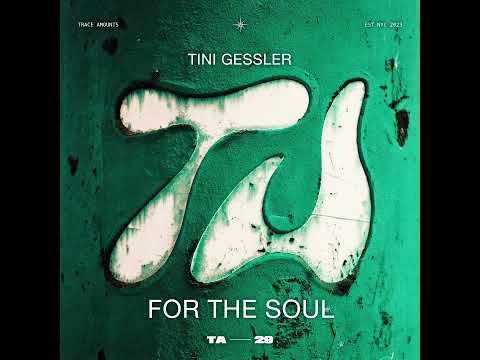 Tini Gessler - For The Soul (Original Mix)