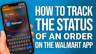 How To Track The Status Of An Order On The Walmart App: Stay Updated On Your Delivery!
