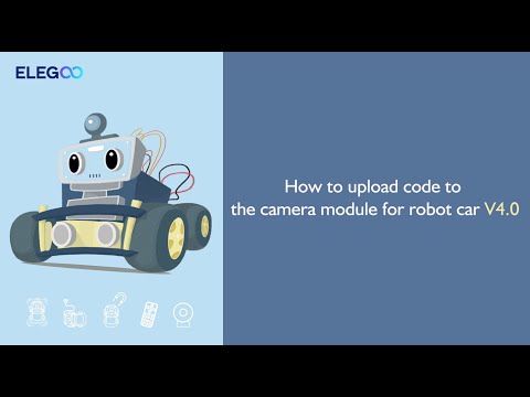 ELEGOO Smart Robot Car V4.0 with camera: Upload code to the camera module