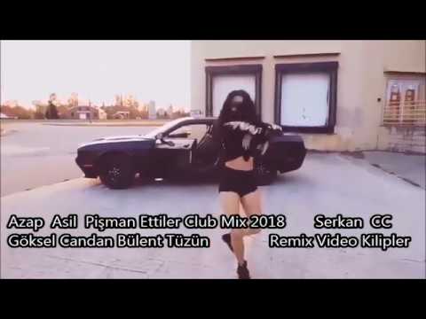 Azap  Asil  Pişman Ettiler Club Mix 2018   Göksel Candan Bülent Tüzün  RVK SERKAN  CC