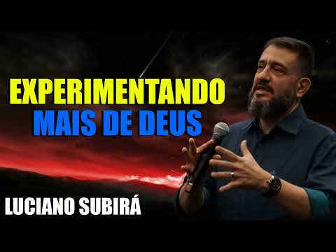 [SUB12] EXPERIMENTANDO MAIS DE DEUS - LUCIANO SUBIRÁ