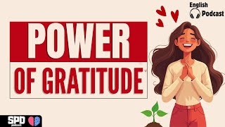 The Power of Gratitude – How to Find Peace and Joy in Everyday Life | Speak Power Daily