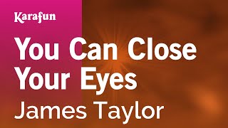 Karaoke You Can Close Your Eyes - James Taylor *