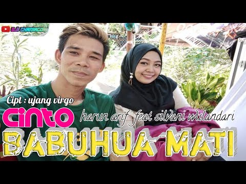 CINTO BABUHUA MATI || ARTIS PENDATANG BARU | SILVANI WULANDARI FEAT HARUN ARIF ||