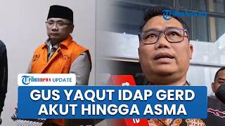 KPK Buka Suara Alasan Gus Yaqut Sempat Jadi Tahanan Rumah, Idap Gerd Akut hingga Asma