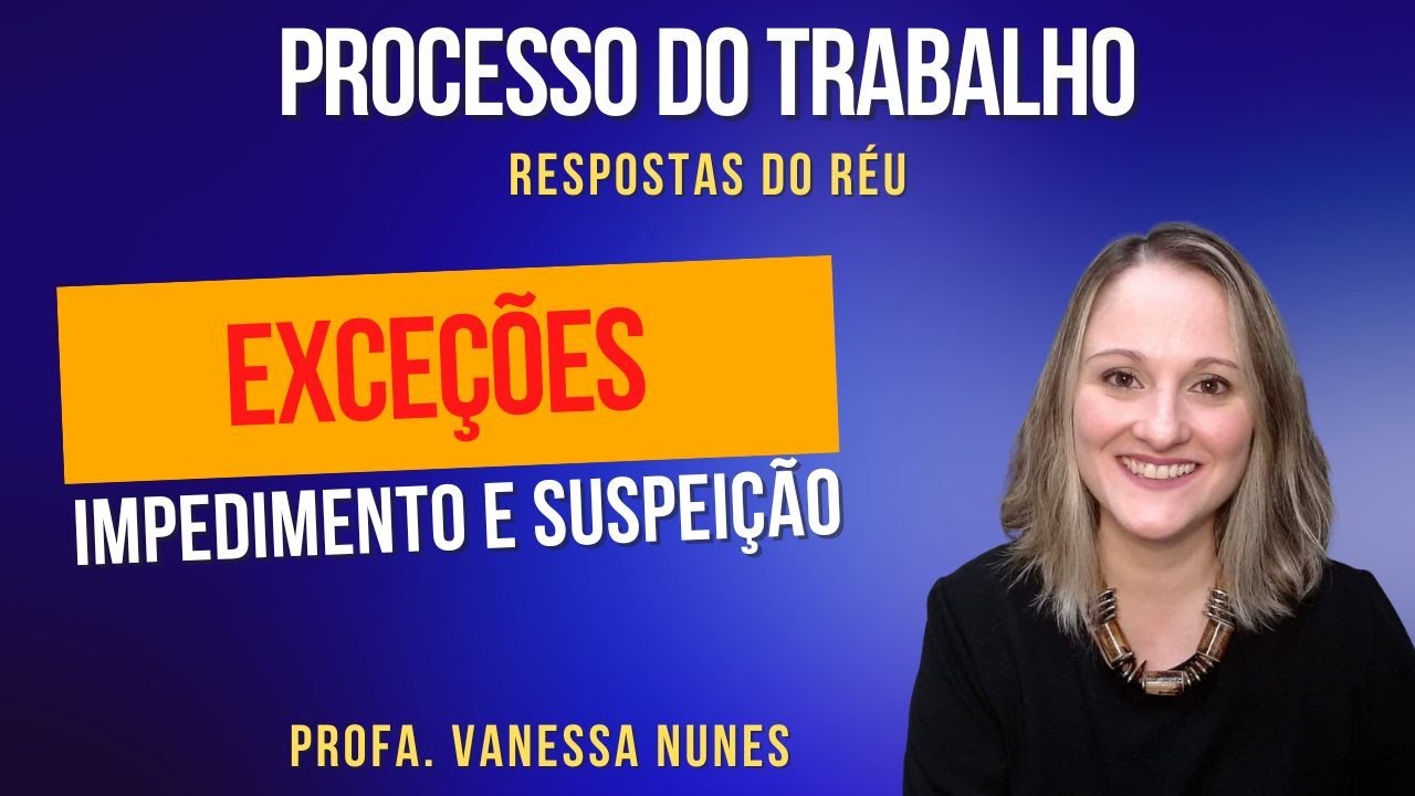 EXCEÇÕES DE IMPEDIMENTO E SUSPEIÇÃO