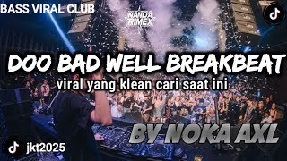 Download lagu DJ DO BAD WELL NOKA AXL BREAKBEAT  mp3