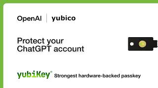 Secure your ChatGPT account with YubiKeys