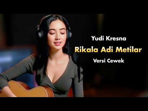 RIKALA ADI METILAR - YUDI KRESNA VERSI CEWEK