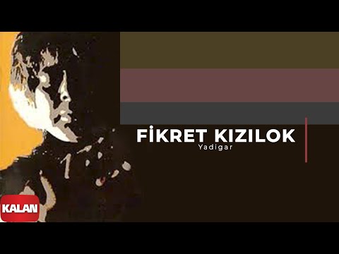 Yadigar - Fikret Kızılok
