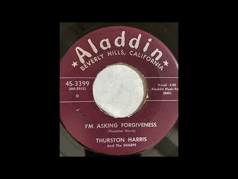 THURSTON HARRIS & THE SHARPS   I'M ASKING FORGIVENESS    1957
