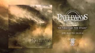 PATHWAYS - Extinguish The Stars (Official Stream)