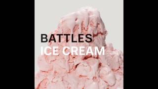 Battles - Ice Cream (Feat. Matias Aguayo)