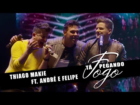 Thiago Makie feat. André e Felipe - Tá Pegando Fogo -  #Clipe