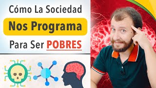 Video: Como La Sociedad Nos PROGRAMA Para Ser POBRES