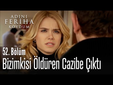 Bizimkisi öldüren cazibe çıktı - Adını Feriha Koydum 52. Bölüm
