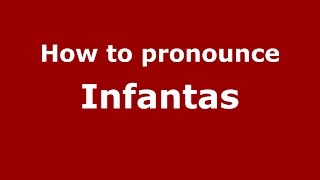 How to pronounce Infantas