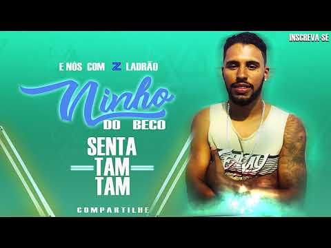 NINHO DO BECO - SENTA TAM TAM  ( MUSICA NOVA )