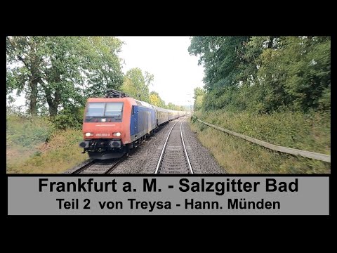 Führerstandsmitfahrt Frankfurt - Salzgitter (Teil 2 Treysa - Hann. Münden)