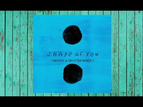 Ed Sheeran - Shape Of You ( DROCCK & ORYSTER REMIX )