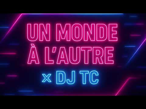 Un monde à l'autre (REMIX tech house by DJ TC)
