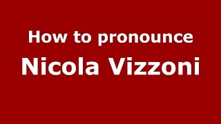 How to pronounce Nicola Vizzoni